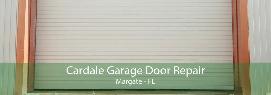 Cardale Garage Door Repair Margate - FL