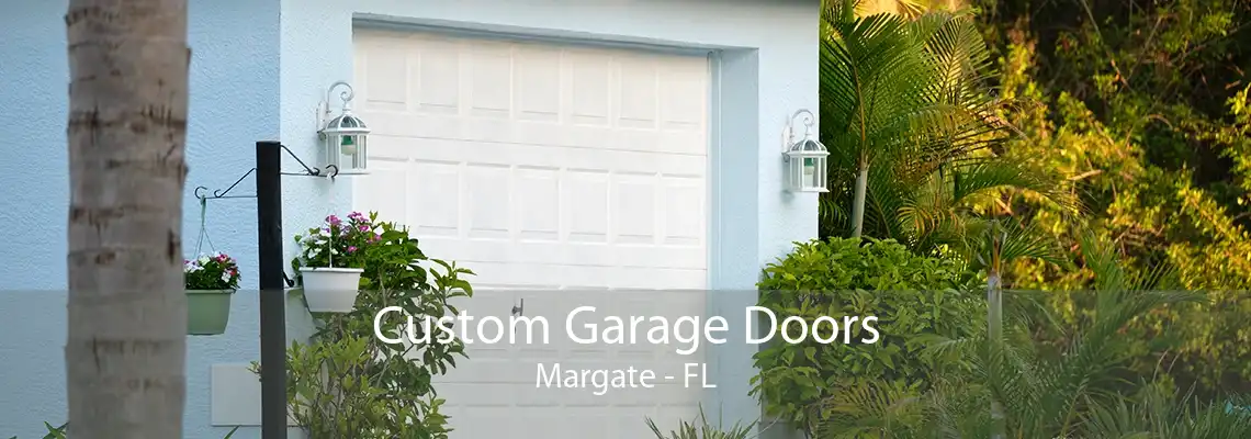 Custom Garage Doors Margate - FL