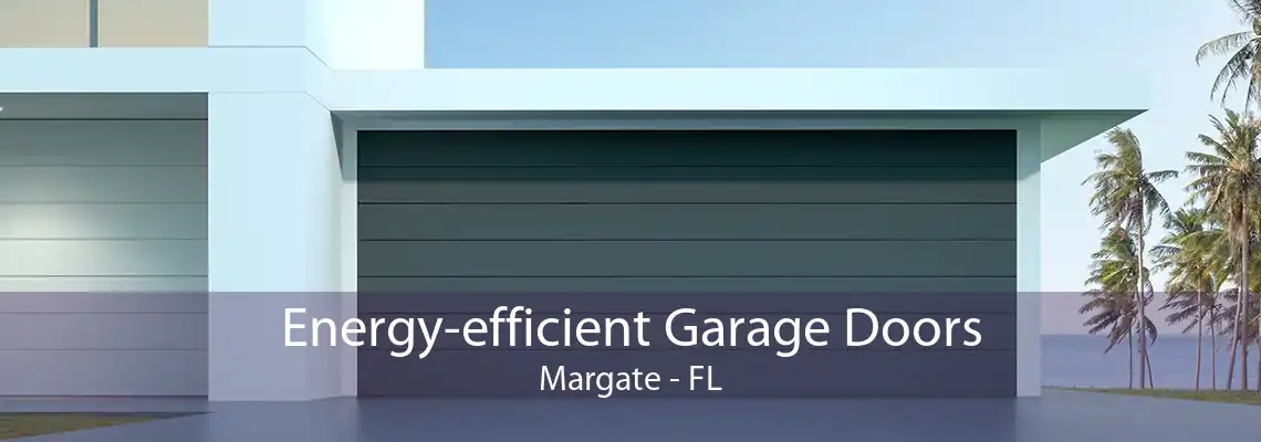Energy-efficient Garage Doors Margate - FL