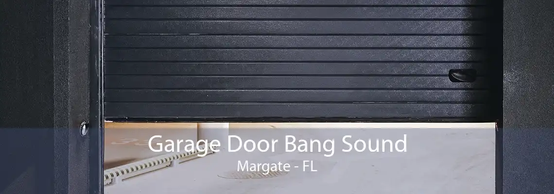 Garage Door Bang Sound Margate - FL