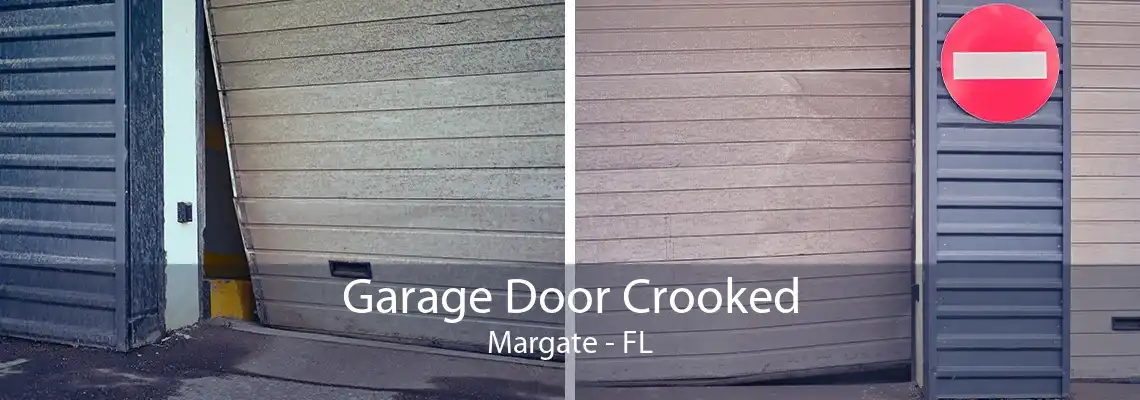 Garage Door Crooked Margate - FL