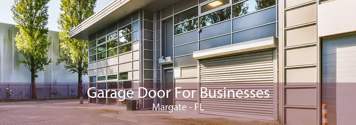 Garage Door For Businesses Margate - FL