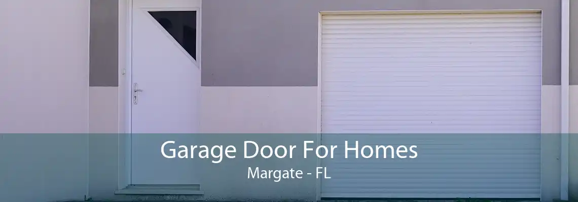 Garage Door For Homes Margate - FL