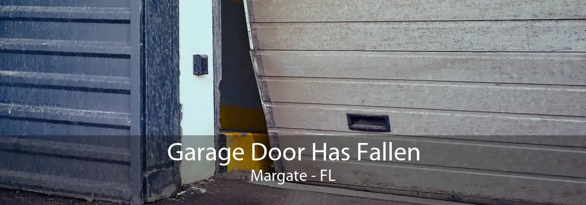 Garage Door Has Fallen Margate - FL