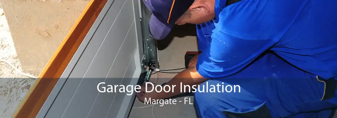 Garage Door Insulation Margate - FL