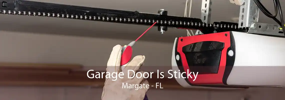 Garage Door Is Sticky Margate - FL