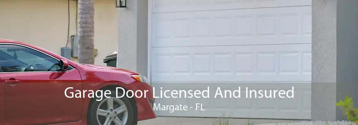 Garage Door Licensed And Insured Margate - FL