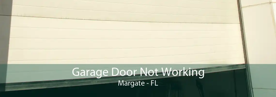 Garage Door Not Working Margate - FL