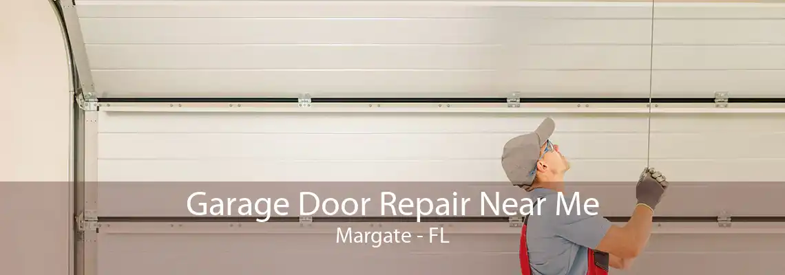 Garage Door Repair Near Me Margate - FL