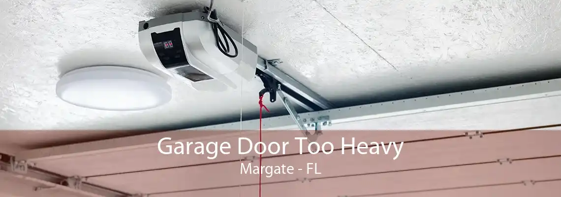 Garage Door Too Heavy Margate - FL