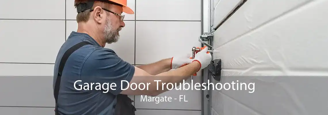 Garage Door Troubleshooting Margate - FL