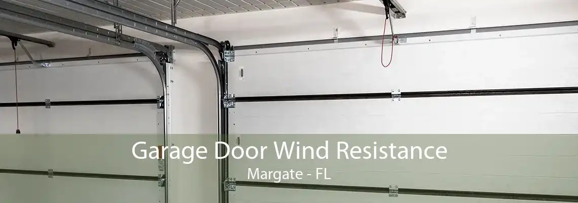 Garage Door Wind Resistance Margate - FL