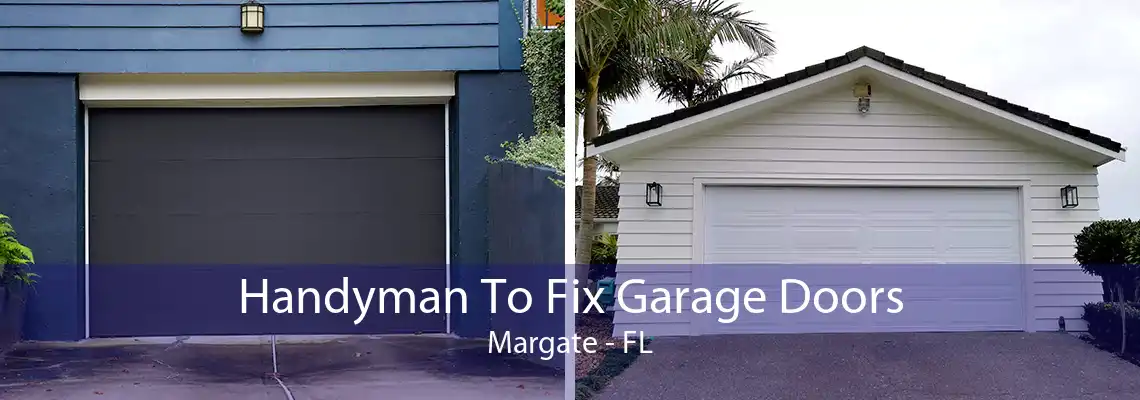 Handyman To Fix Garage Doors Margate - FL
