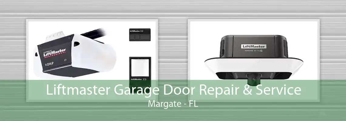 Liftmaster Garage Door Repair & Service Margate - FL