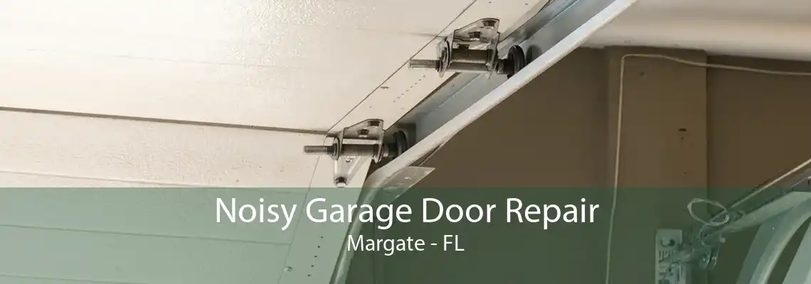 Noisy Garage Door Repair Margate - FL