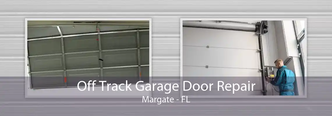 Off Track Garage Door Repair Margate - FL